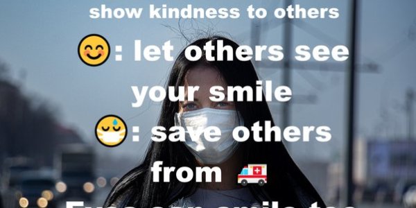 Masks Show Kindness To Others - No Masks: Let Others See Your Smile - Masks: Save Others From Ambulances - Eyes Can Smile Too